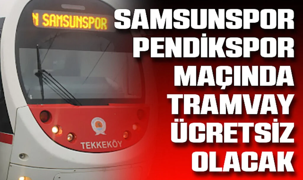 Samsunspor-Pendikspor Maçında Tramvay Ücretsiz Olacak