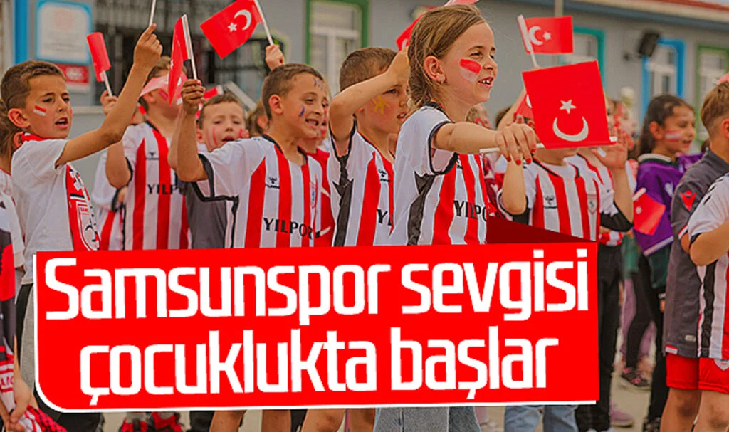 Samsunspor Sevgisi Çocuklukta Başlar
