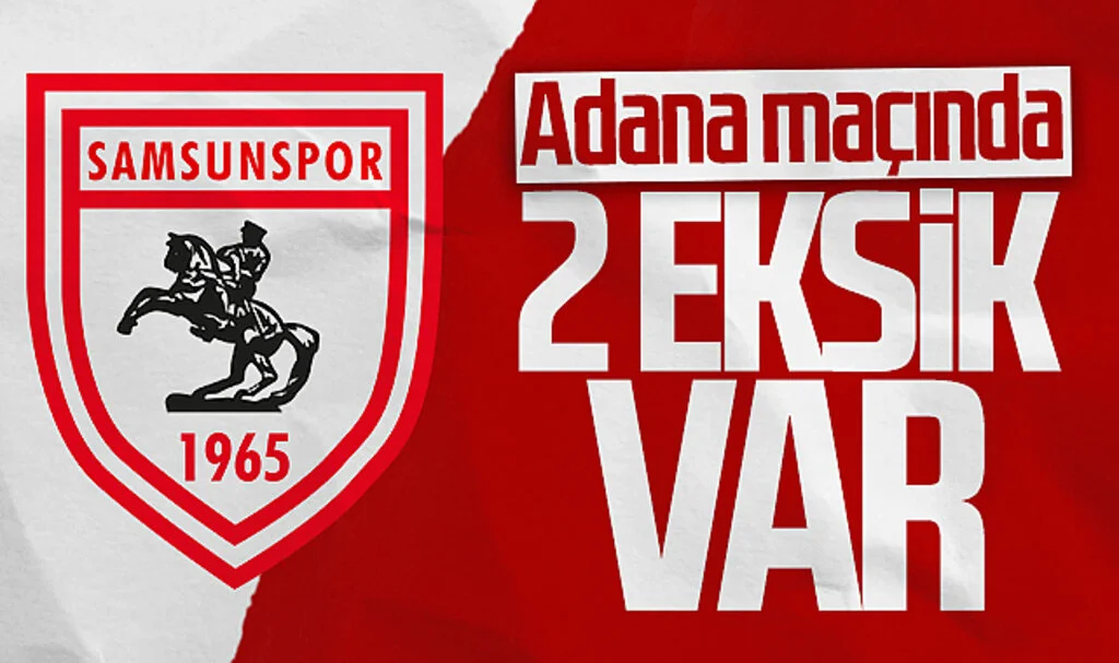 Samsunspor'un Adana Demirspor maçında 2 eksik var
