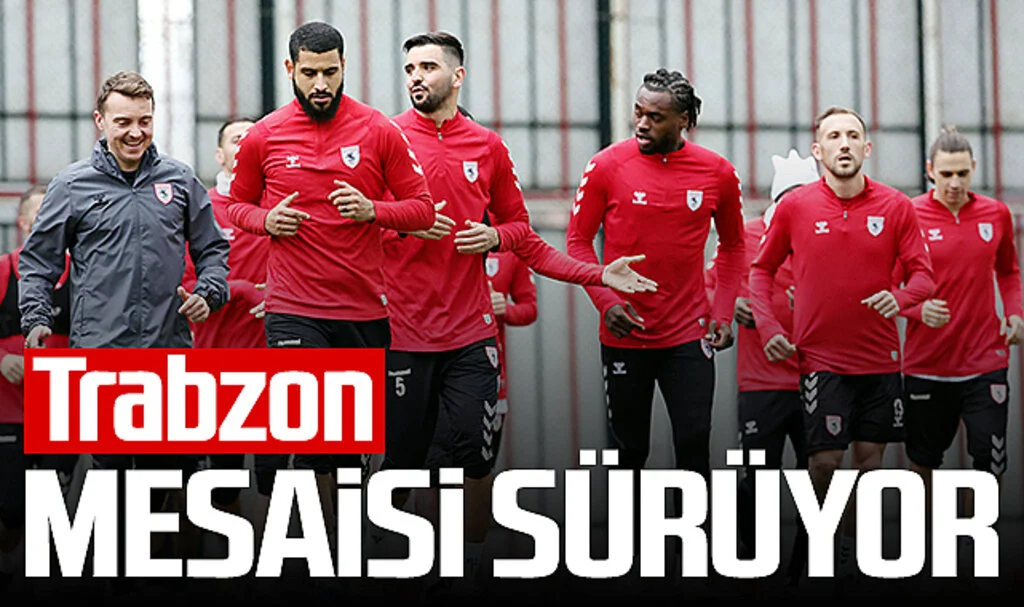 Samsunspor'un Trabzonspor Mesaisi Başladı