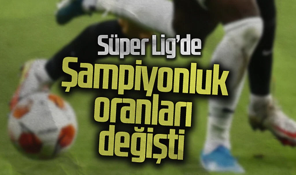 Süper Lig'de Şampiyonluk Oranları Değişti
