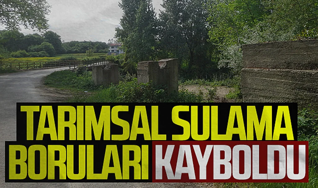 Tarımsal sulama boruları kayboldu 