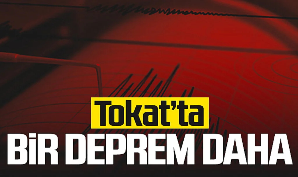 Tokat'ta bir deprem daha gerçekleşti!
