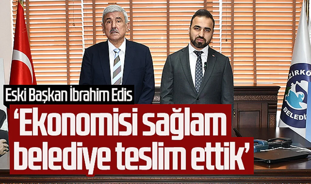Vezirköprü eski belediye başkanı İbrahim Edis: 'Ekonomisi sağlam belediye teslim ettik'