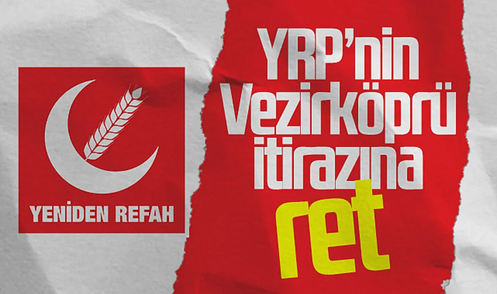 Yeniden Refah Partisi'nin Vezirköprü itirazına ret