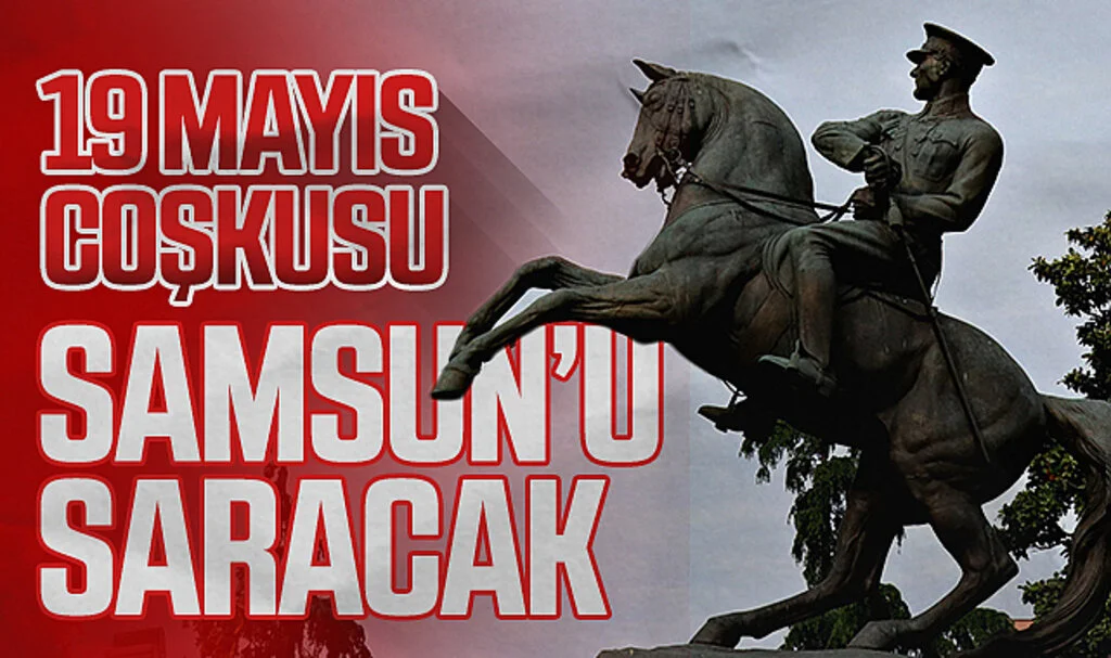 19 Mayıs Coşkusu Samsun'u Saracak