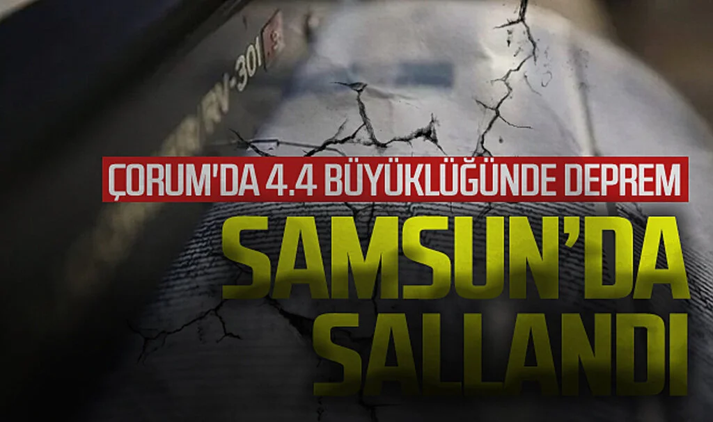 AFAD duyurdu: Çorum'da 4.4 büyüklüğünde deprem! Amasya, Samsun ve Tokat'tan da hissedildi