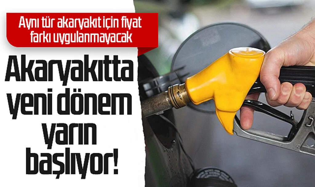 Akaryakıtta yeni dönem yarın başlıyor!