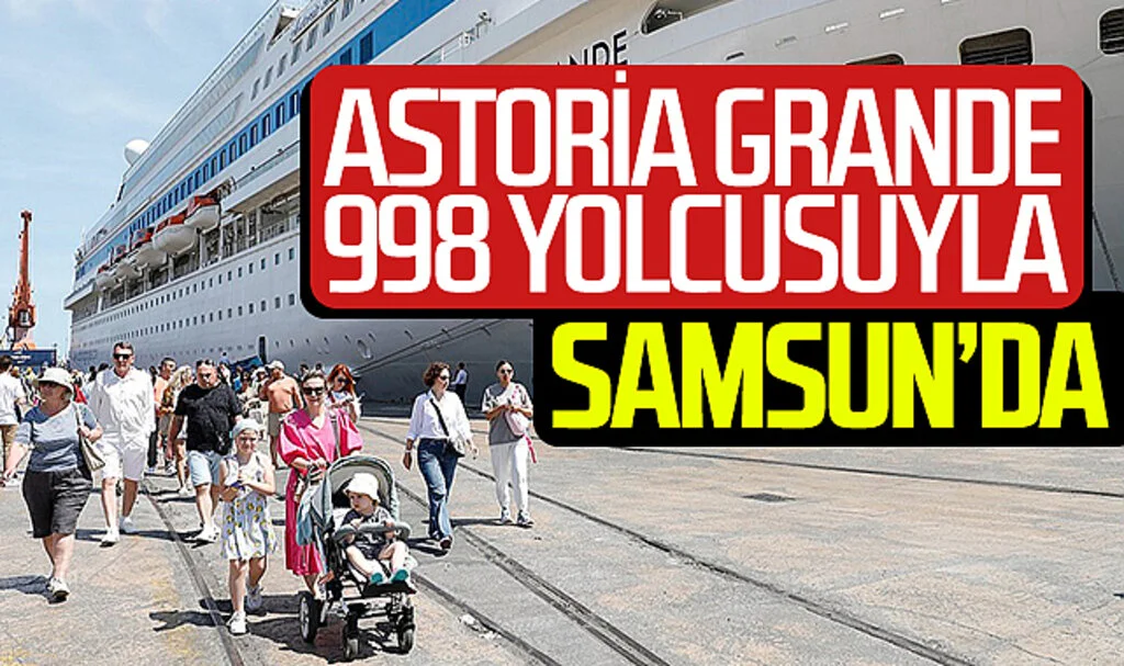 Astoria Grande Kruvaziyeri 998 Yolcusuyla Samsun Limanı'na Demirledi