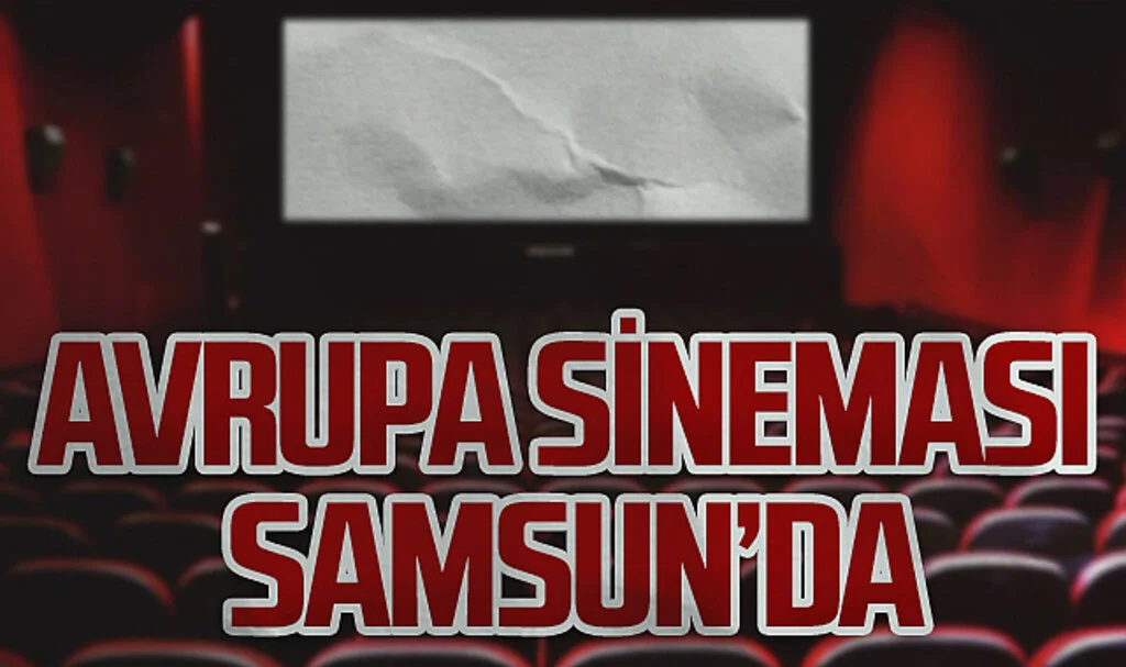 Avrupa sineması Samsun'da