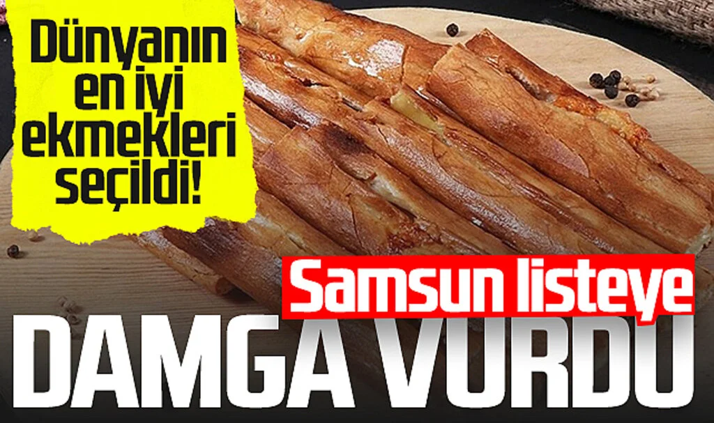 Bafra ve Samsun Pidesi, Dünyanın En İyi Ekmekleri Arasında Zirvede