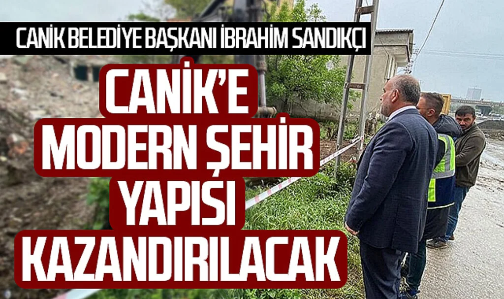 Canik'te 'modern şehirleşme' vizyonu