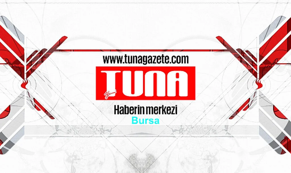 Bursa'nın Güncel Haber Merkezi Tuna Gazete