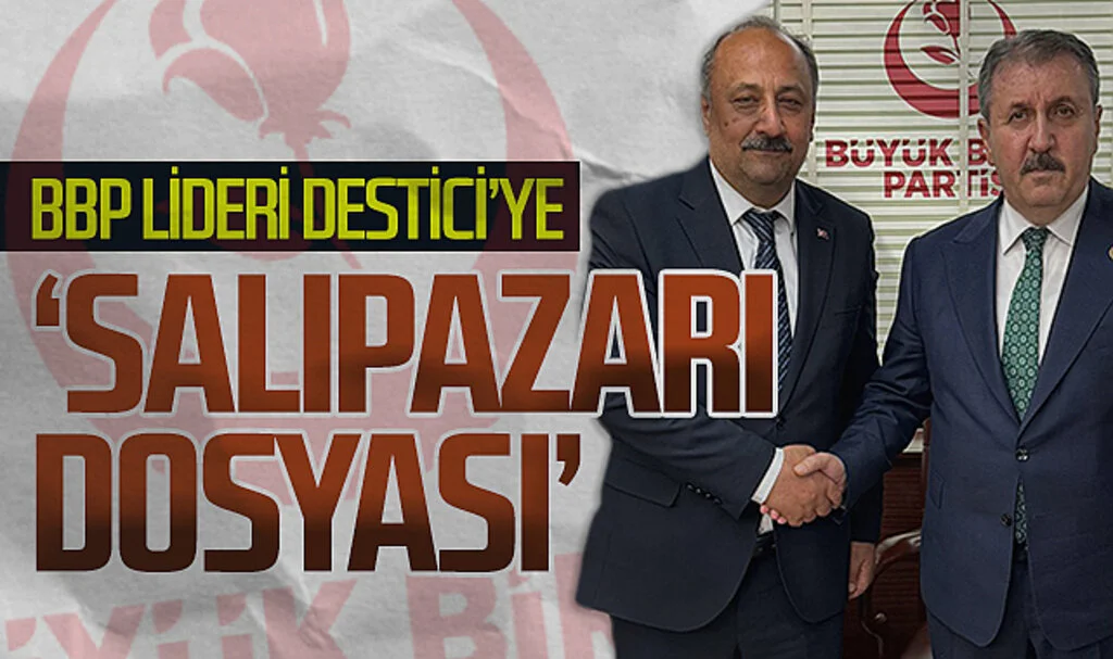 Büyük Birlik Partisi lideri Mustafa Destici'ye 'Salıpazarı dosyası'