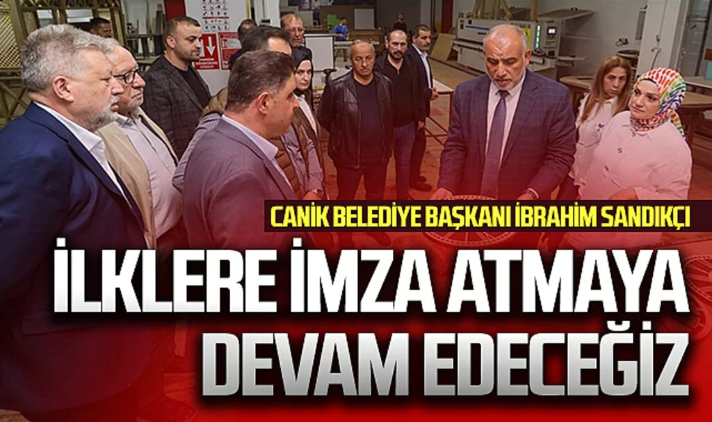 Canik Belediye Başkanı İbrahim Sandıkçı: İlklere imza atmaya devam edeceğiz