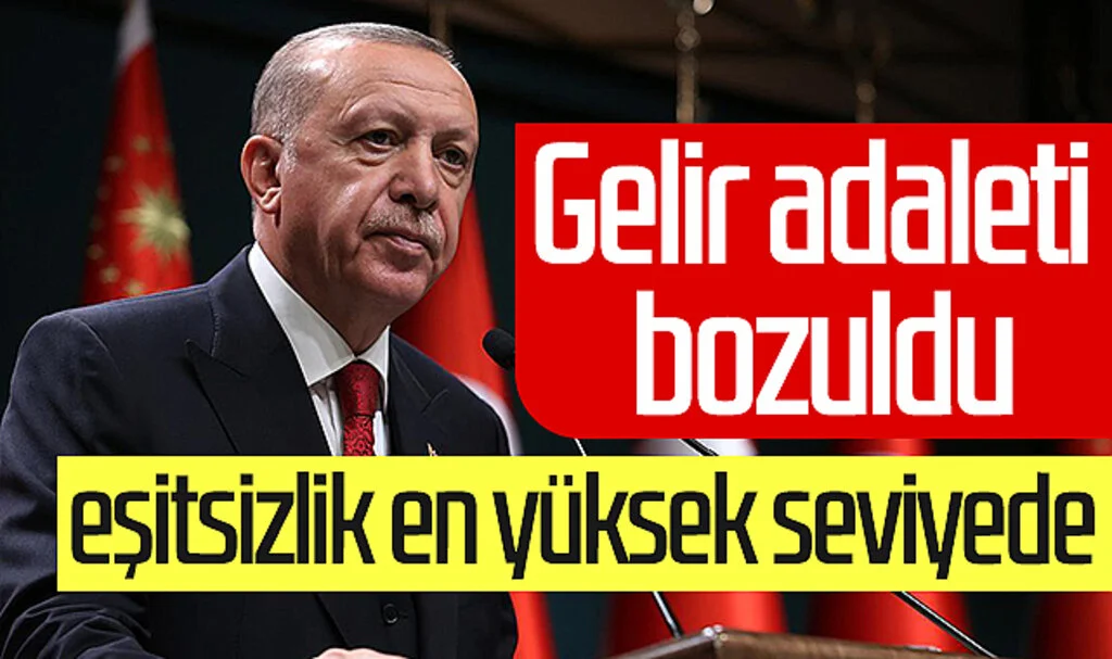 Cumhurbaşkanı Erdoğan: Gelir adaleti bozuldu, eşitsizlik en yüksek seviyede
