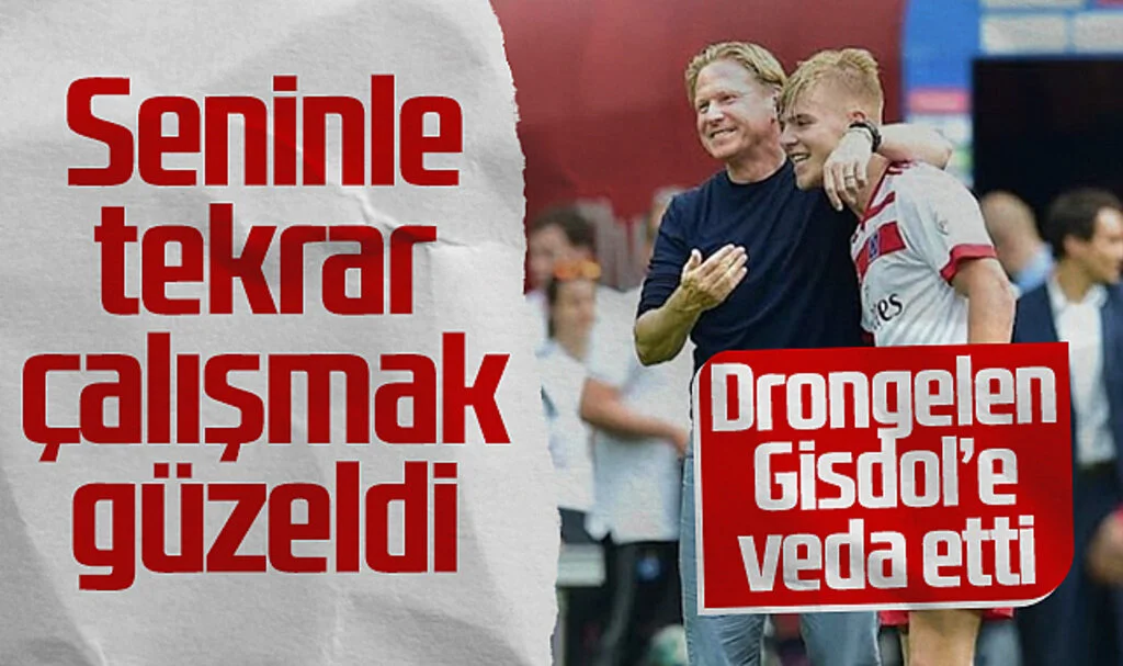 Drongelen, Markus Gisdol'e Veda Etti: Seninle Tekrar Çalışmak Güzeldi