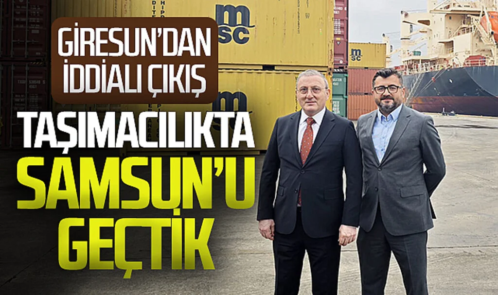 Giresun'dan iddialı çıkış: 'Samsun'u konteyner taşımacılığında geçtik'