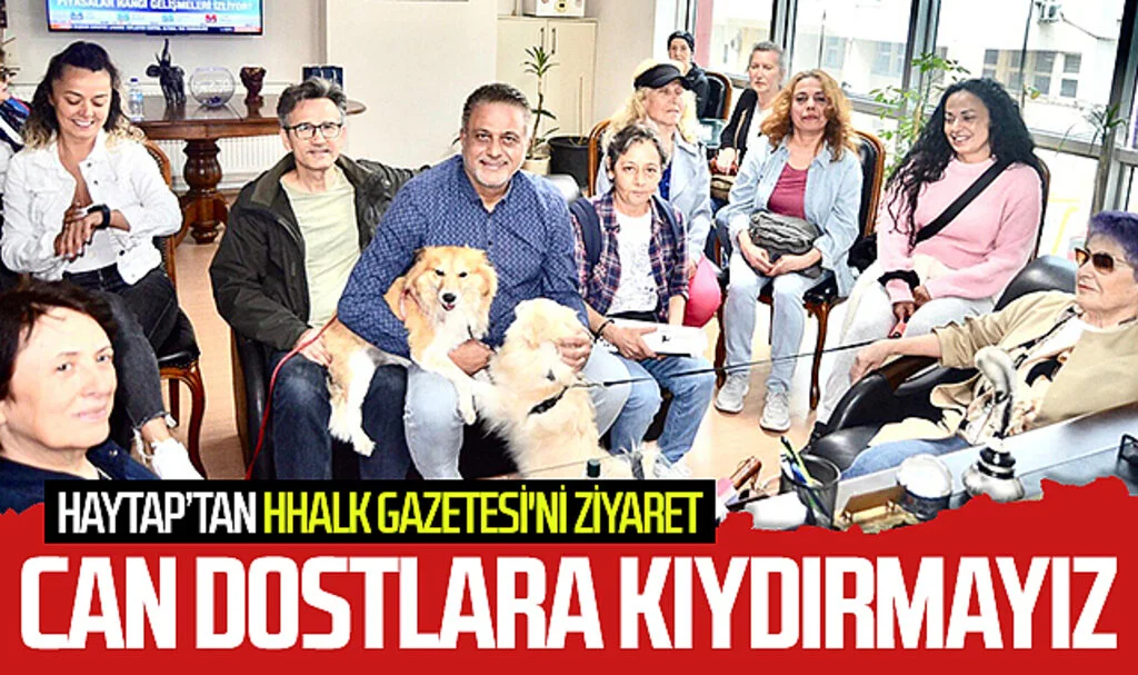 HAYTAP'tan HHALK'a ziyaret: Can dostlara kıydırmayız