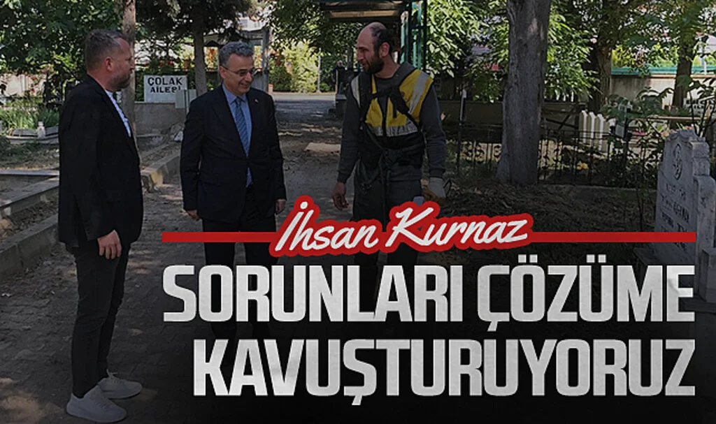 İlkadım Belediye Başkanı İhsan Kurnaz: Vatandaşın sorunlarını çözüme kavuşturuyoruz