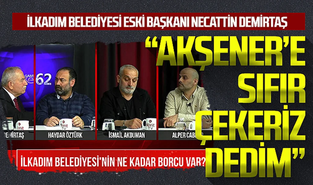 İlkadım Belediyesi eski Başkanı Necattin Demirtaş: Akşener'e sıfır çekeriz dedim
