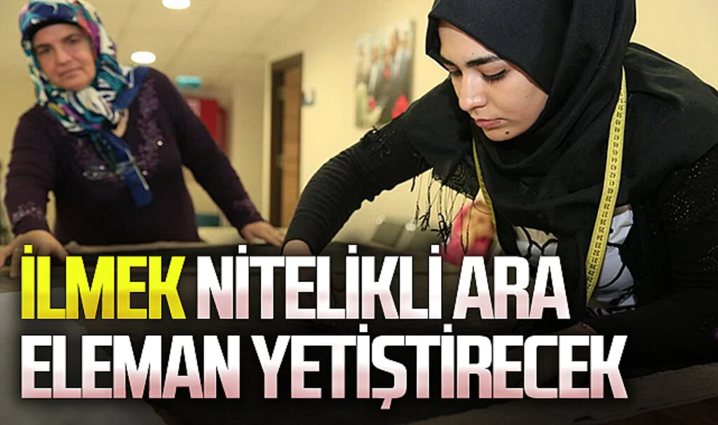 İLMEK nitelikli ara eleman yetiştirecek