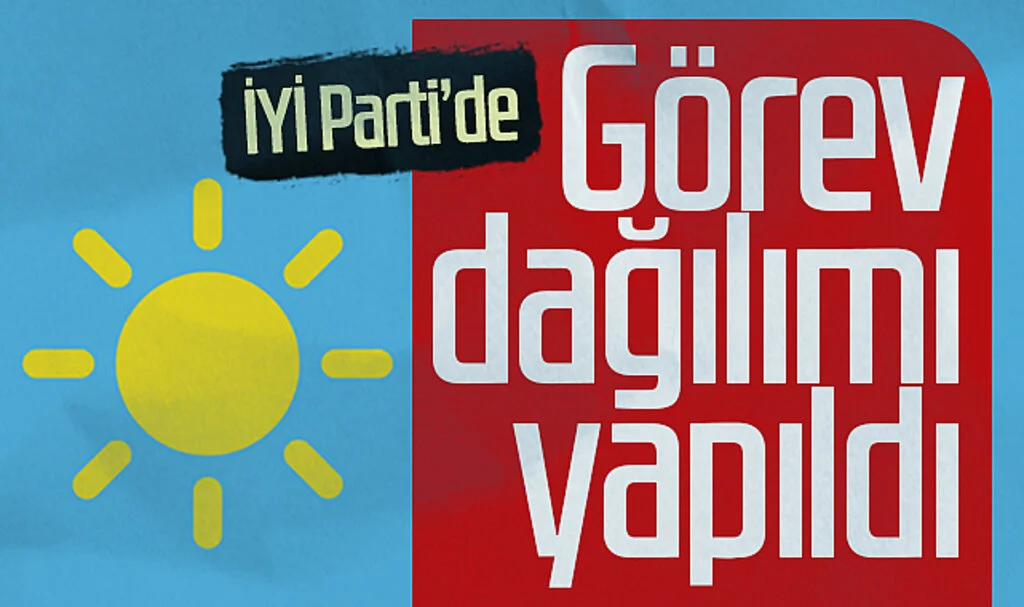 İYİ Parti’de görev dağılımı yapıldı