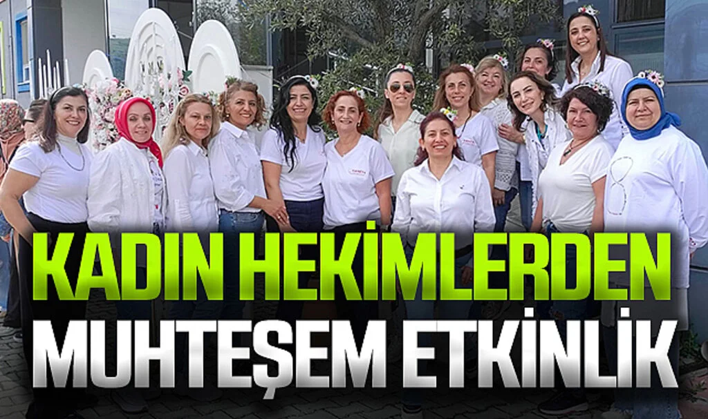 Kadın hekimlerden muhteşem etkinlik
