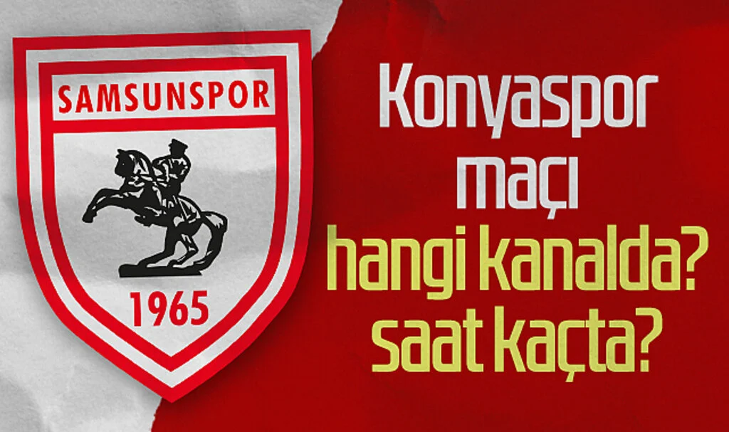 Konyaspor vs Samsunspor maçı Hangi Kanalda Saat Kaçta Yayınlanacak?