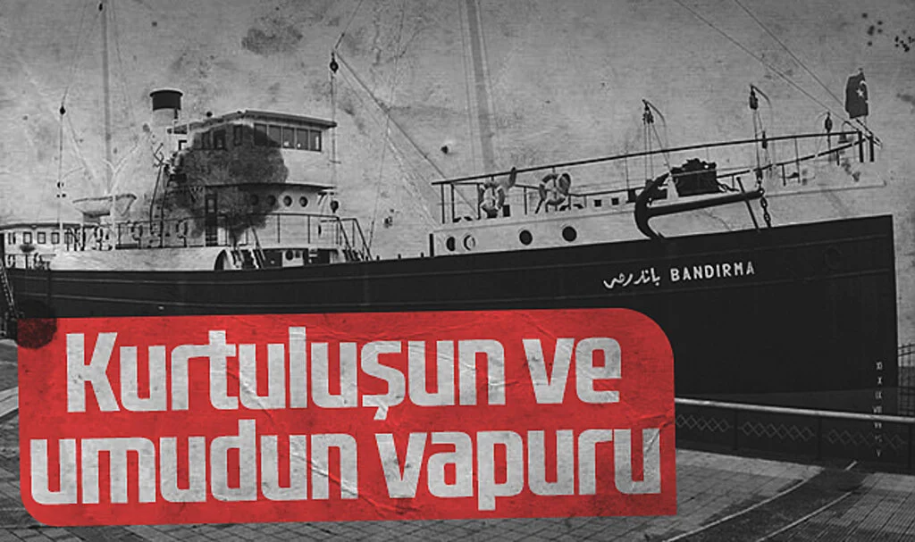 Kurtuluşun Sembolü Bandırma Vapuru'nun Hikayesi