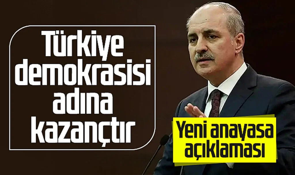 Numan Kurtulmuş'tan yeni anayasa açıklaması: Türkiye demokrasisi adına kazançtır