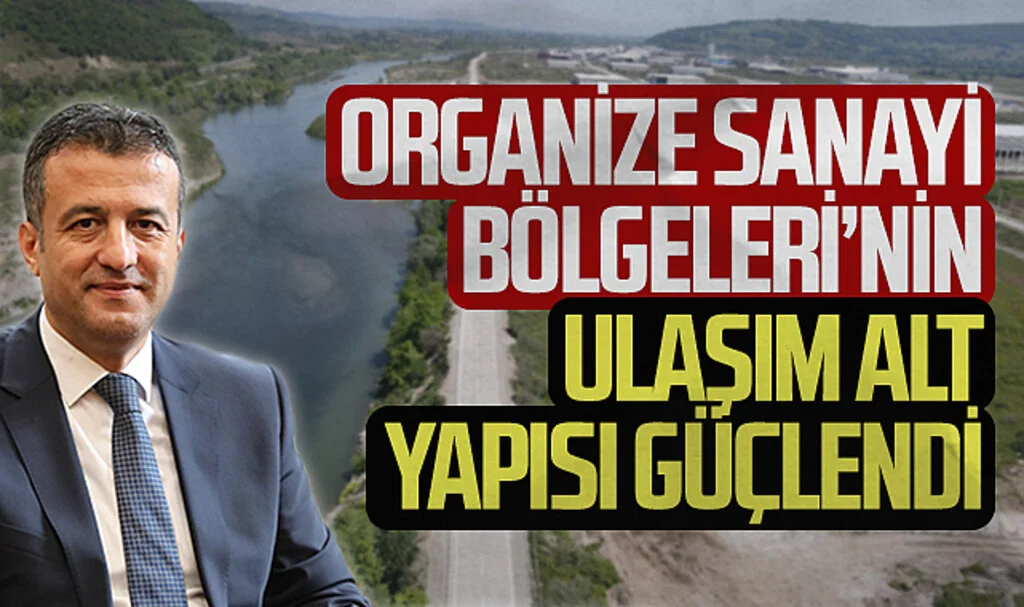 Organize Sanayi Bölgeleri'nin ulaşım altyapısı güçlendi