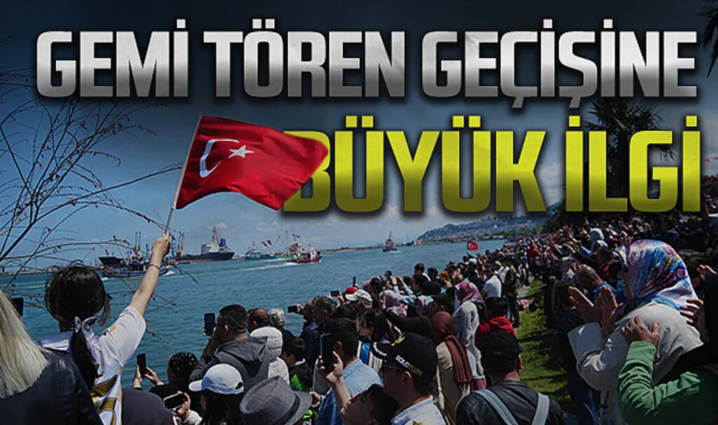 Samsun'da 19 Mayıs'ta Gemi Tören Geçişine Büyük İlgi