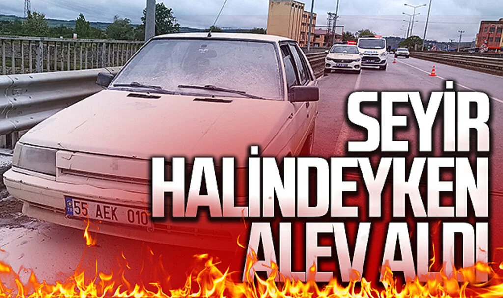 Samsun'da hareket halindeki otomobilde yangın çıktı