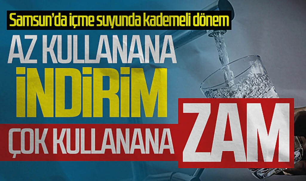 Samsun’da içme suyunda kademeli dönem: Az kullanana indirim, fazla kullanana zam