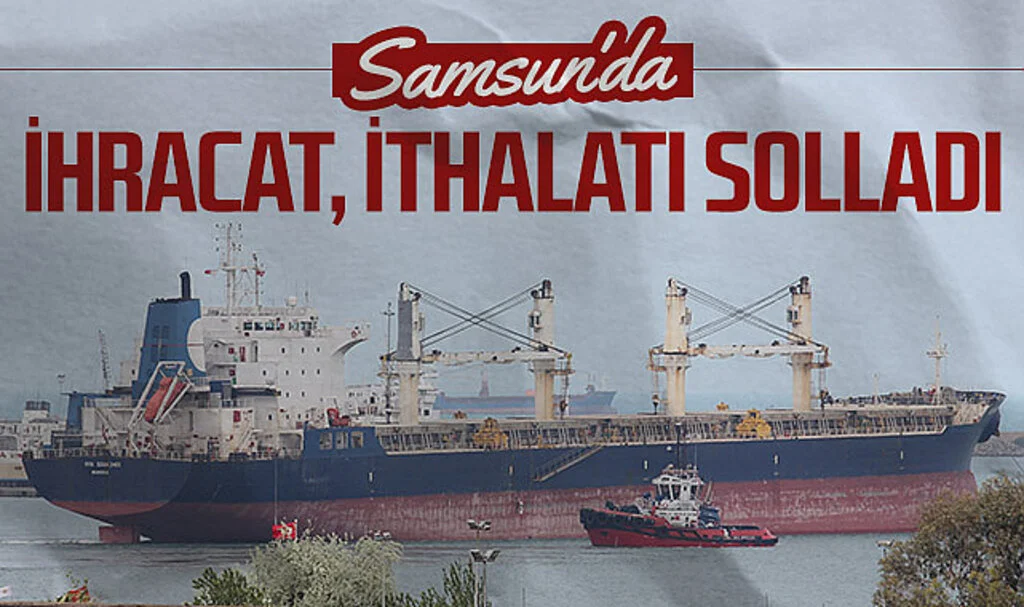 Samsun'da ihracat, ithalatı solladı