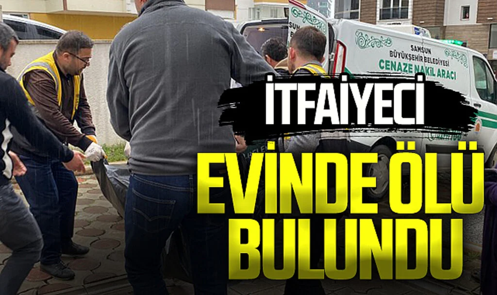 Samsun'da İtfaiyeci Evinde Ölü Bulundu