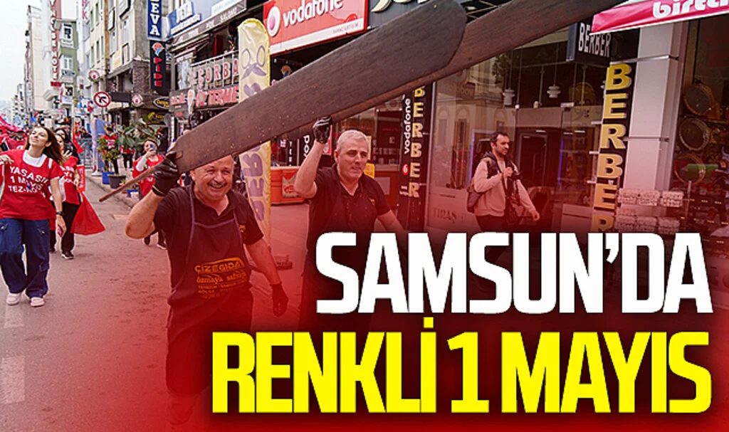 Samsun'da renkli 1 Mayıs kutlamaları