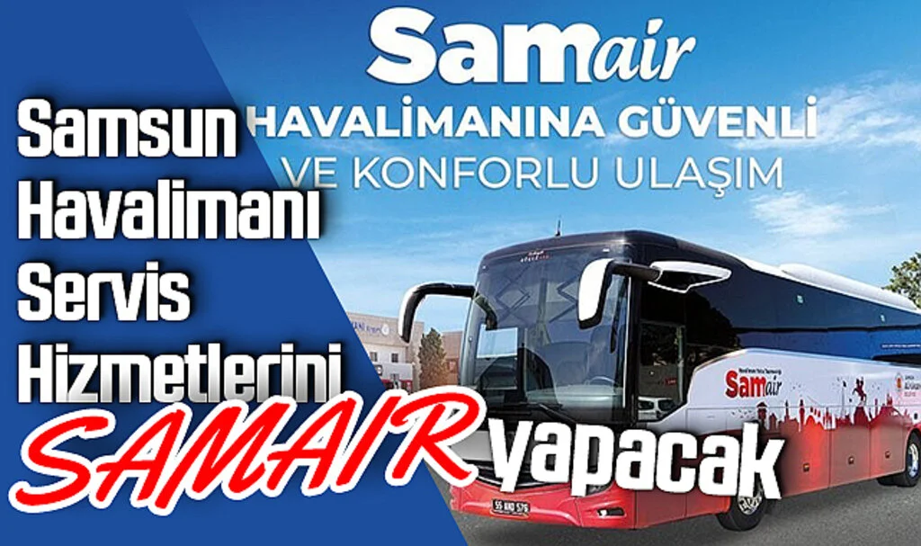Samsun Havalimanı Servis Hizmetleri SAMAIR ile Yapılacak