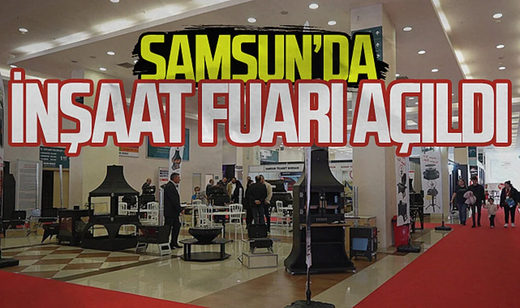 Samsun İnşaat Fuarı açıldı