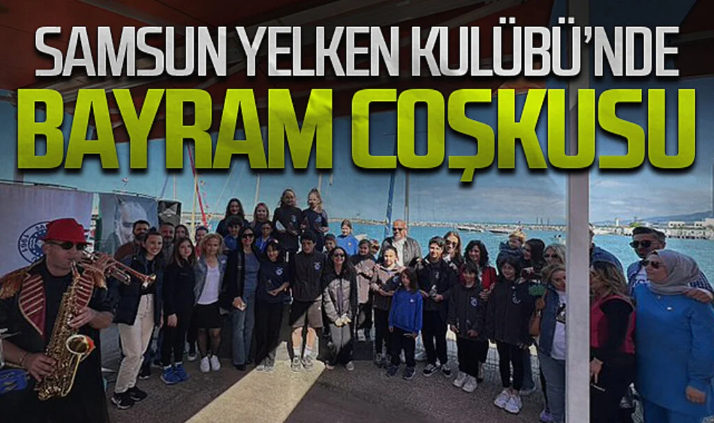  Samsun Yelken Kulübü'nde bayram coşkusu