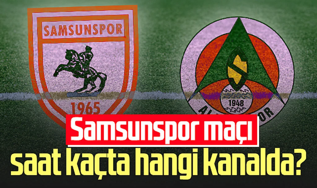 Samsunspor - Alanyaspor maçı saat kaçta, hangi kanalda? 