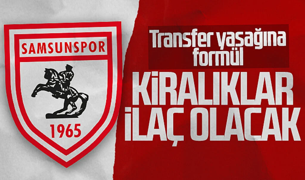Samsunspor'da transfer yasağına formül: Kiralıklar ilaç olacak
