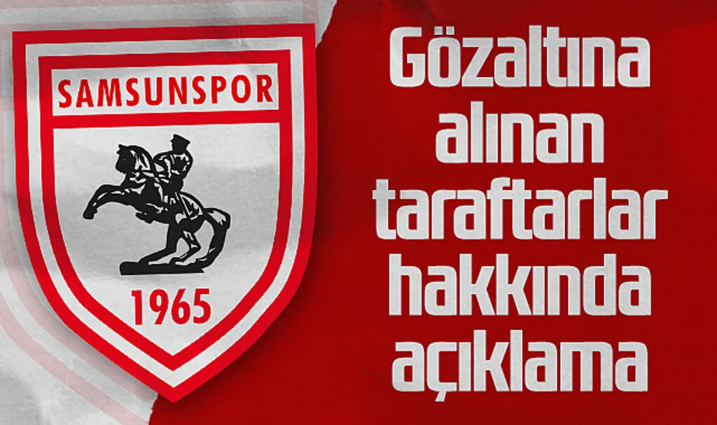 Samsunspor'dan gözaltına alınan taraftarlar hakkında açıklama