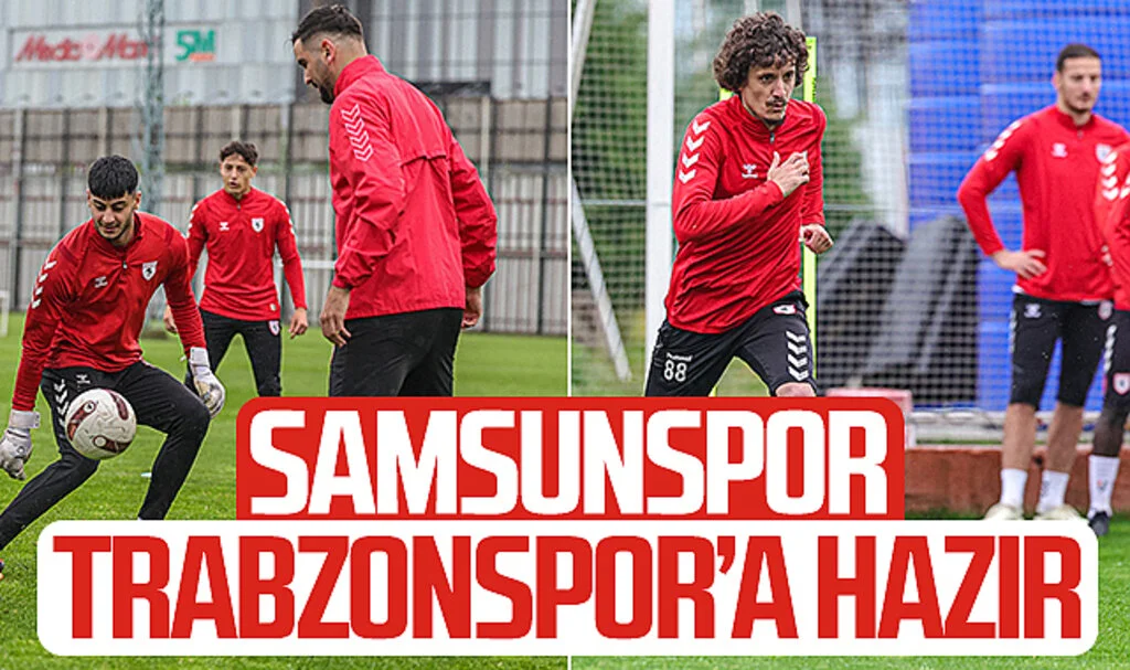 Samsunspor, Trabzonspor maçı hazırlıklarını tamamladı