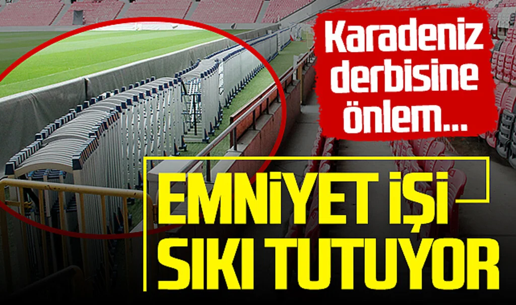 Samsunspor - Trabzonspor maçı için sıkı önlemler alınıyor