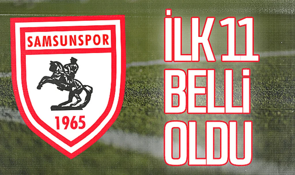 Samsunspor'un Fatih Karagümrük Maçı İlk 11'i Belli Oldu