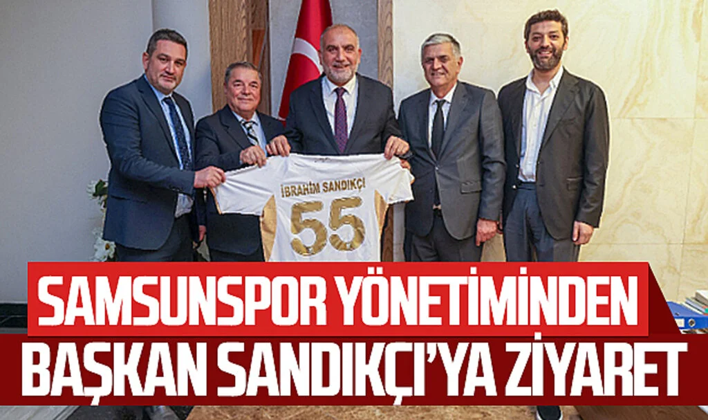 Samsunspor Yönetiminden Başkan İbrahim Sandıkçı'ya Ziyaret