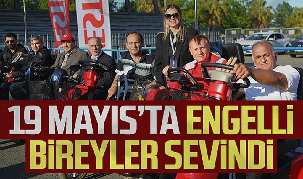 19 Mayıs'ta engelli bireyler sevindi