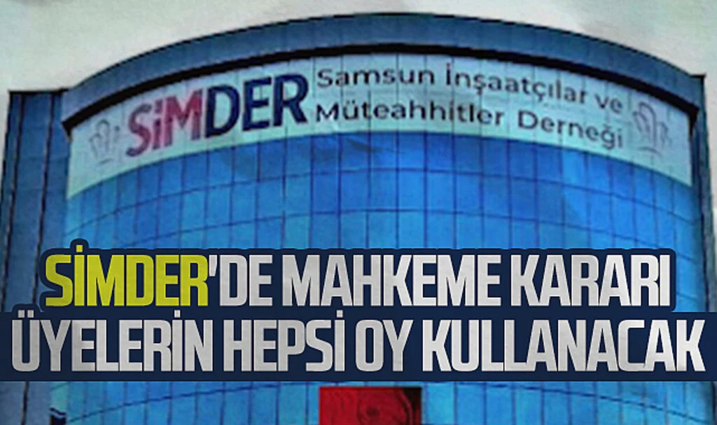 SİMDER'de mahkeme kararı üyelerin hepsi oy kullanacak